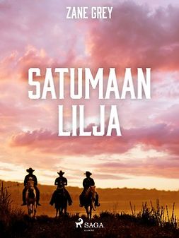 Grey, Zane - Satumaan lilja, ebook