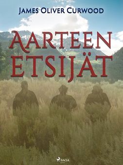 Curwood, James Oliver - Aarteen etsijät, ebook