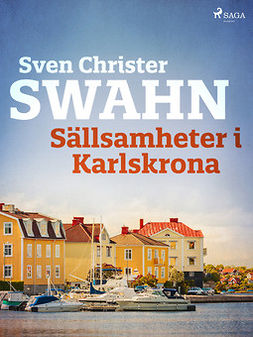 Swahn, Sven Christer - Sällsamheter i Karlskrona, ebook