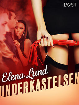 Lund, Elena - Underkastelsen - erotisk novell, ebook