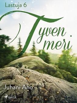 Aho, Juhani - Lastuja 6 "Tyven meri", e-bok