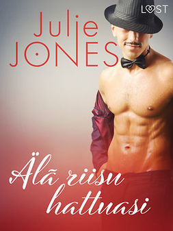 Jones, Julie - Älä riisu hattuasi - eroottinen novelli, ebook