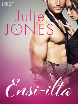 Jones, Julie - Ensi-ilta - eroottinen novelli, ebook