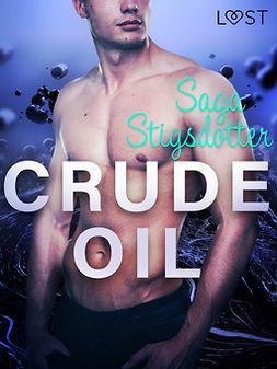 Stigsdotter, Saga - Crude Oil - Erotic Short Story, e-kirja