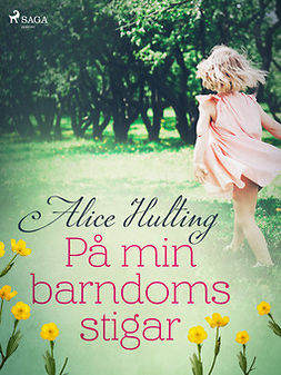 Hulting, Alice - På min barndoms stigar, ebook