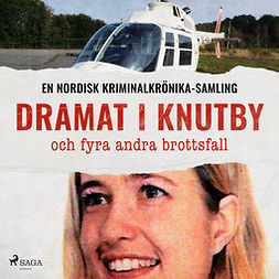 Diverse - Dramat i Knutby, och fyra andra brottsfall, audiobook