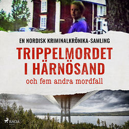 Diverse - Trippelmordet i Härnösand och fem andra mordfall, audiobook