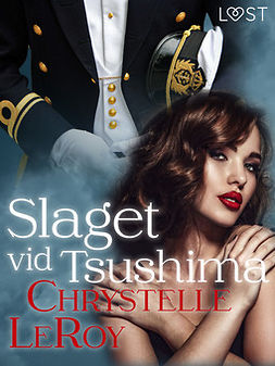 Leroy, Chrystelle - Slaget vid Tsushima - erotisk novell, ebook