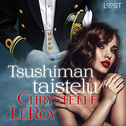LeRoy, Chrystelle - Tsushiman taistelu - eroottinen novelli, äänikirja