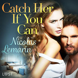 Lemarin, Nicolas - Catch Her If You Can - erotic short story, audiobook