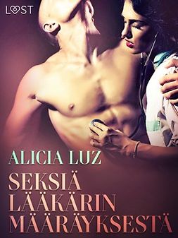 Luz, Alicia - Seksiä lääkärin määräyksestä - eroottinen novelli, e-kirja