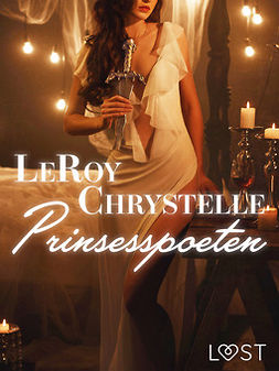 Leroy, Chrystelle - Prinsesspoeten - erotisk novell, ebook