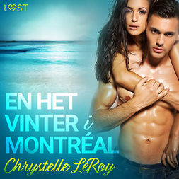 Leroy, Chrystelle - En het vinter i Montréal - erotisk novell, äänikirja