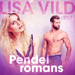 Vild, Lisa - Pendelromans - erotisk novell, äänikirja