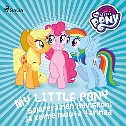 Lindqvist, Anja - My Little Pony -  Salaperäinen Hyvisponi ja kolme muuta tarinaa, audiobook