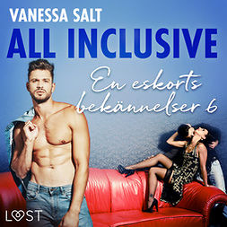 Salt, Vanessa - All inclusive - En eskorts bekännelser 6, audiobook