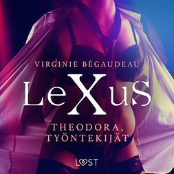 Bégaudeau, Virginie - LeXuS: Theodora, Työntekijät - eroottinen dystopia, äänikirja