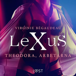 Bégaudeau, Virginie - LeXuS: Theodora, Arbetarna - erotisk dystopi, äänikirja