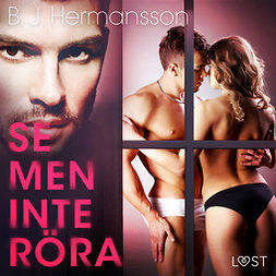 Hermansson, B. J. - Se men inte röra - erotisk novell, audiobook