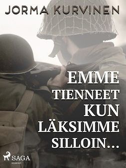 Kurvinen, Jorma - Emme tienneet kun läksimme silloin..., ebook