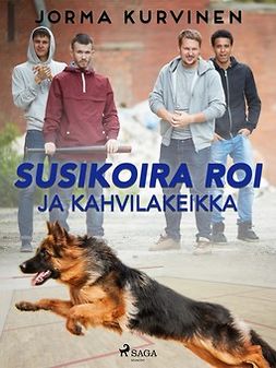 Kurvinen, Jorma - Susikoira Roi ja kahvilakeikka, ebook