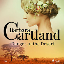 Cartland, Barbara - Danger in the Desert (Barbara Cartland's Pink Collection 110), audiobook