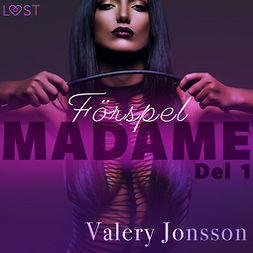 Jonsson, Valery - Madame 1: Förspel - erotisk novell, äänikirja
