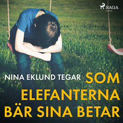 Tegar, Nina - Som elefanterna bär sina betar, äänikirja