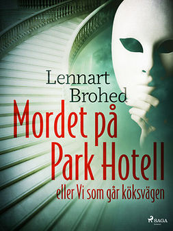 Brohed, Lennart - Mordet på Park Hotell eller Vi som går köksvägen, ebook