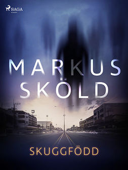 Sköld, Markus - Skuggfödd, ebook