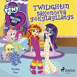 Finn, Perdita - My Little Pony - Equestria Girls - Twilightin säkenöivä yökyläyllätys, audiobook