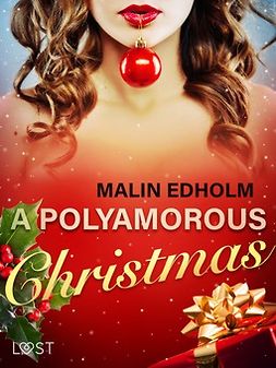 Edholm, Malin - A Polyamorous Christmas - Erotic Short Story, e-kirja