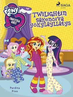 Finn, Perdita - My Little Pony - Equestria Girls - Twilightin säkenöivä yökyläyllätys, e-bok