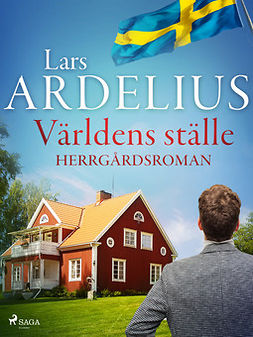 Ardelius, Lars - Världens ställe - herrgårdsroman, ebook
