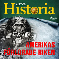 Historia, Allt om - Amerikas förlorade riken, audiobook