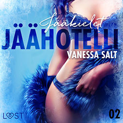 Salt, Vanessa - Jäähotelli 2: Jääkielet - eroottinen novelli, äänikirja