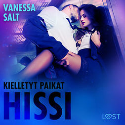 Salt, Vanessa - Kielletyt paikat: Hissi - eroottinen novelli, äänikirja