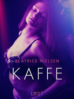 Nielsen, Beatrice - Kaffe - erotisk novell, e-kirja