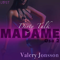 Jonsson, Valery - Madame 2: Dirty talk - eroottinen novelli, äänikirja