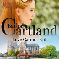 Cartland, Barbara - Love Cannot Fail (Barbara Cartland's Pink Collection 155), audiobook