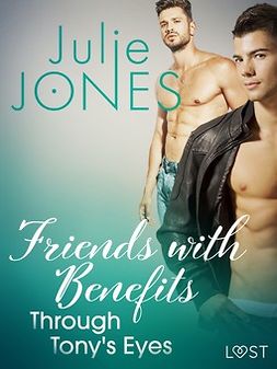 Jones, Julie - Friends with Benefits: Through Tony's Eyes, e-bok