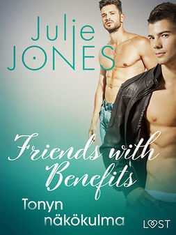 Jones, Julie - Friends with Benefits: Tonyn näkökulma, ebook