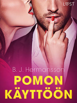 Hermansson, B. J. - Pomon käyttöön - eroottinen novelli, e-kirja