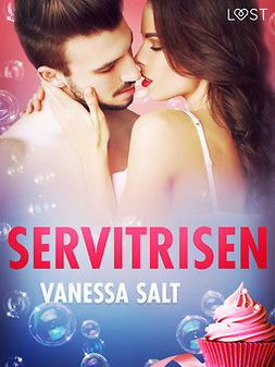 Salt, Vanessa - Servitrisen - erotisk novell, ebook