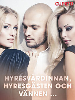 Cupido - Hyresvärdinnan, hyresgästen och vännen ..., ebook