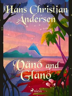 Andersen, Hans Christian - Vänö and Glänö, ebook