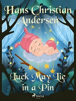 Andersen, Hans Christian - Luck May Lie in a Pin, e-bok