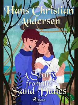 Andersen, Hans Christian - A Story from the Sand Dunes, e-bok