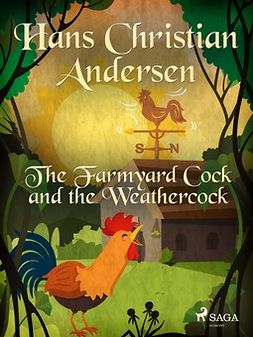 Andersen, Hans Christian - The Farmyard Cock and the Weathercock, e-bok