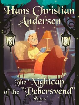 Andersen, Hans Christian - The Nightcap of the "Pebersvend", e-bok